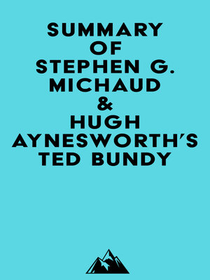cover image of Summary of Stephen G. Michaud & Hugh Aynesworth's Ted Bundy